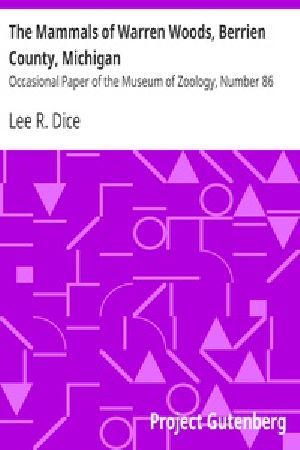 [Gutenberg 33648] • The Mammals of Warren Woods, Berrien County, Michigan / Occasional Paper of the Museum of Zoology, Number 86